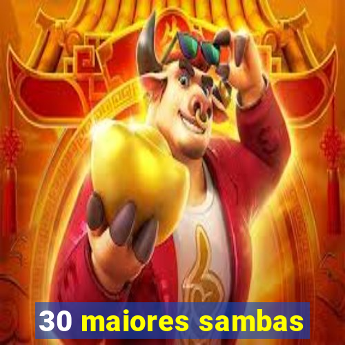 30 maiores sambas